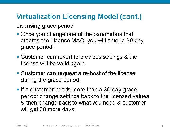 Virtualization Licensing Model (cont. ) Licensing grace period § Once you change one of