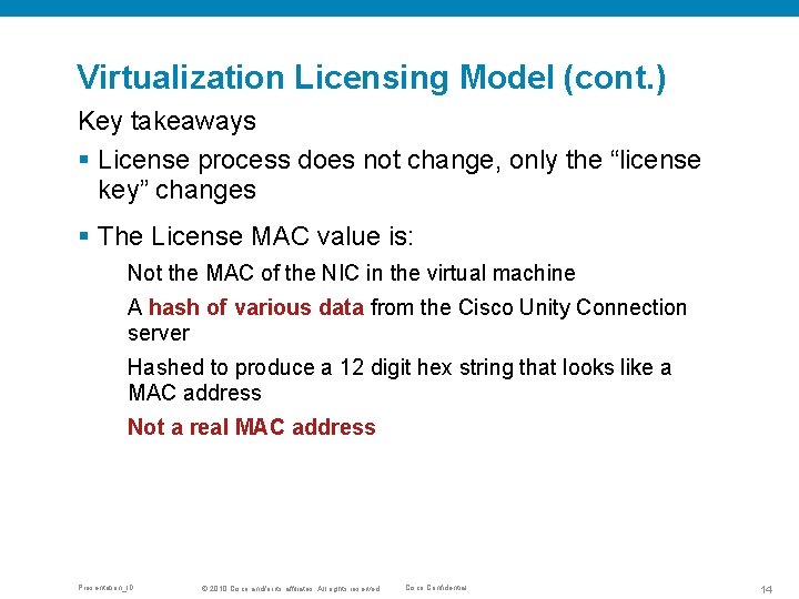 Virtualization Licensing Model (cont. ) Key takeaways § License process does not change, only