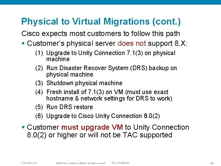 Physical to Virtual Migrations (cont. ) Cisco expects most customers to follow this path