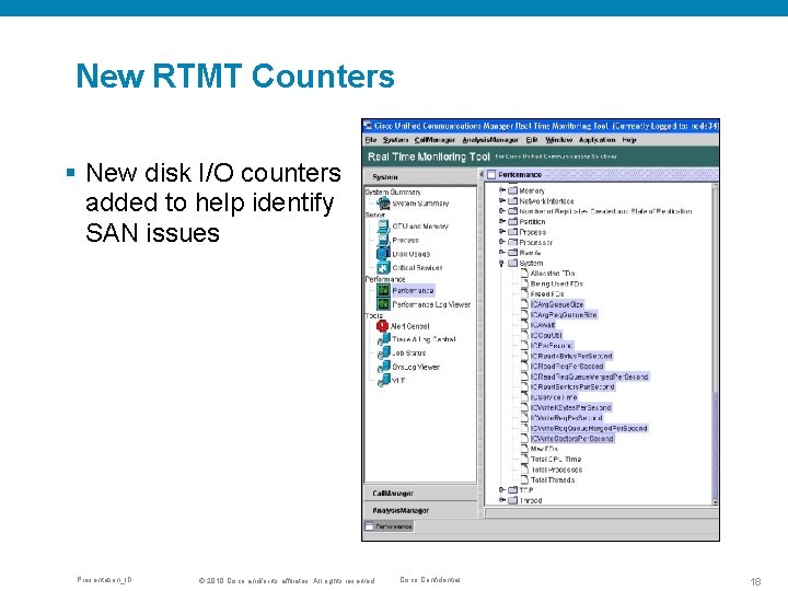 New RTMT Counters § New disk I/O counters added to help identify SAN issues