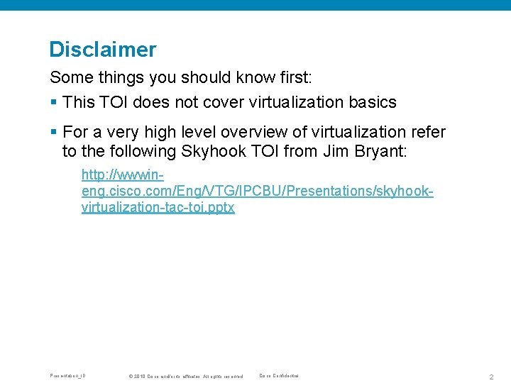 Disclaimer Some things you should know first: § This TOI does not cover virtualization