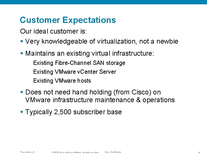 Customer Expectations Our ideal customer is: § Very knowledgeable of virtualization, not a newbie