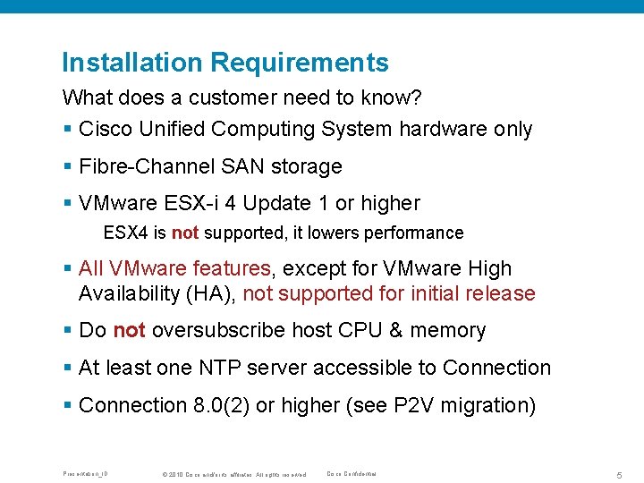 Installation Requirements What does a customer need to know? § Cisco Unified Computing System