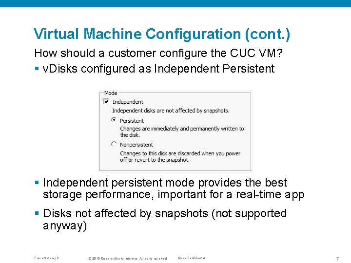 Virtual Machine Configuration (cont. ) How should a customer configure the CUC VM? §