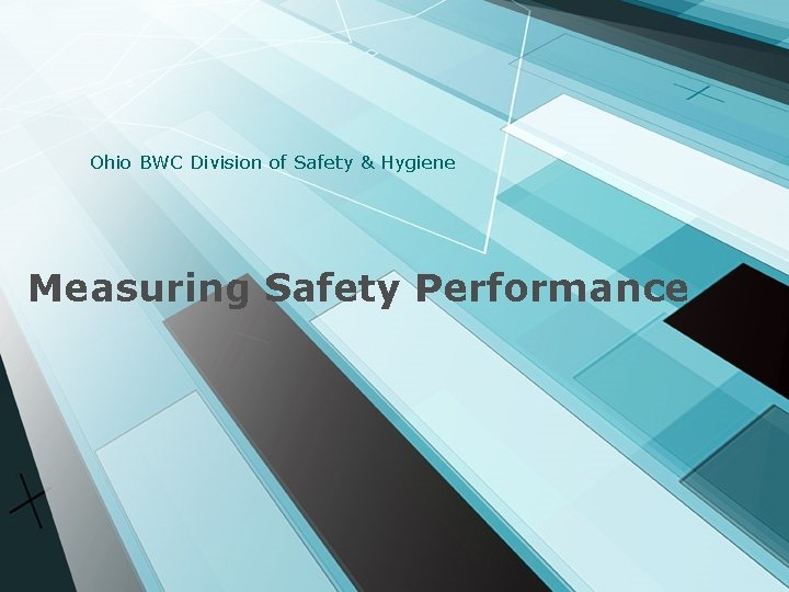 Ohio BWC Division of Safety & Hygiene Measuring Safety Performance 