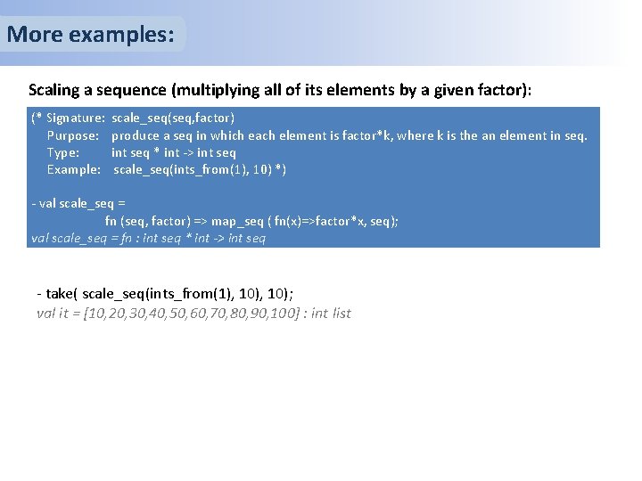 More examples: Scaling a sequence (multiplying all of its elements by a given factor):