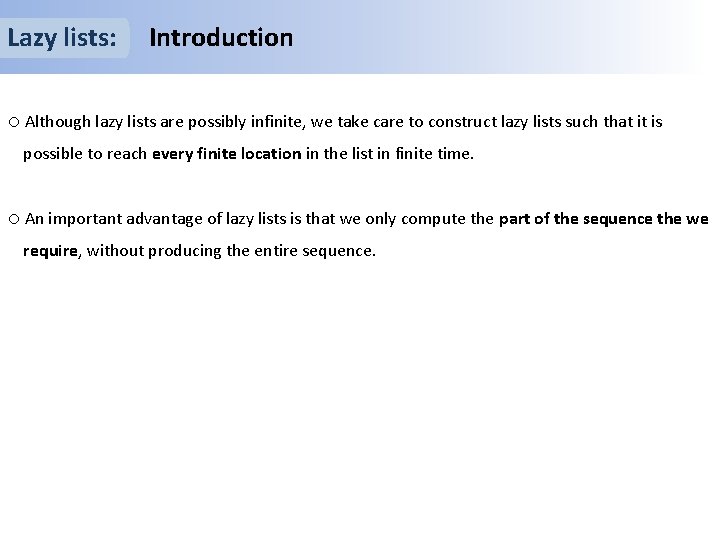 Lazy lists: Introduction o Although lazy lists are possibly infinite, we take care to
