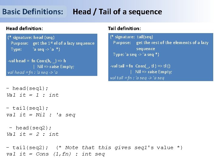 Basic Definitions: Head / Tail of a sequence Head definition: (* signature: head (seq)