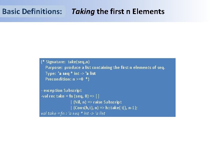 Basic Definitions: Taking the first n Elements (* Signature: take(seq, n) Purpose: produce a