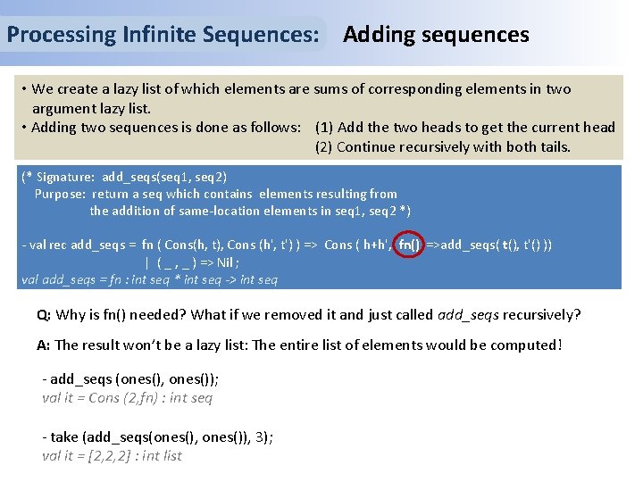 Processing Infinite Sequences: Adding sequences • We create a lazy list of which elements