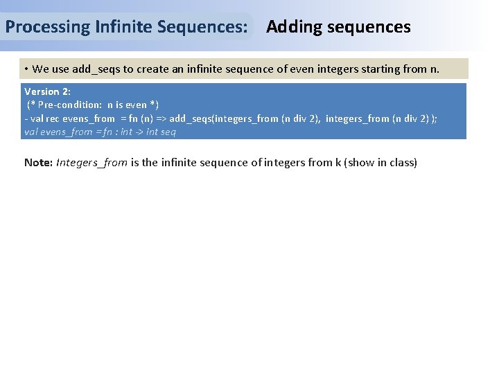 Processing Infinite Sequences: Adding sequences • We use add_seqs to create an infinite sequence