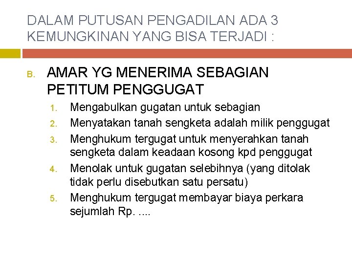 DALAM PUTUSAN PENGADILAN ADA 3 KEMUNGKINAN YANG BISA TERJADI : B. AMAR YG MENERIMA