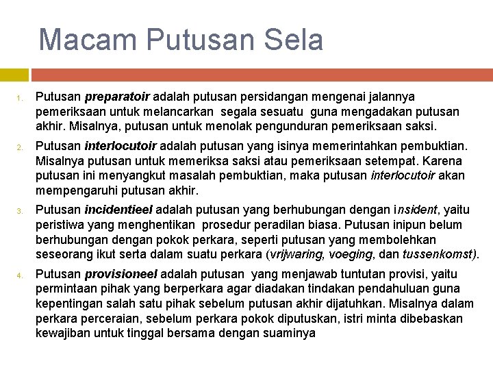 Macam Putusan Sela 1. 2. 3. 4. Putusan preparatoir adalah putusan persidangan mengenai jalannya