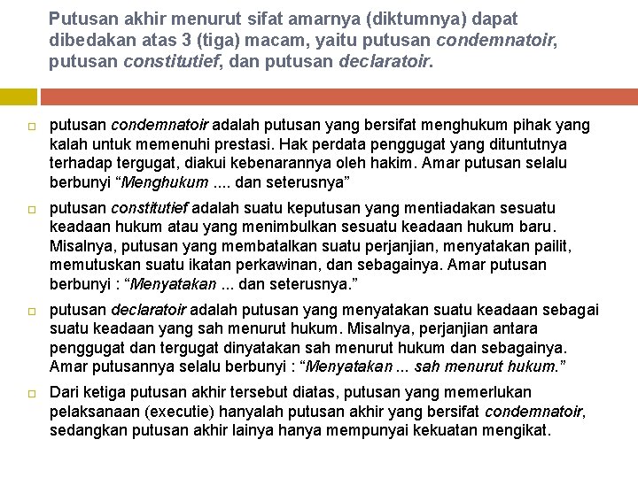 Putusan akhir menurut sifat amarnya (diktumnya) dapat dibedakan atas 3 (tiga) macam, yaitu putusan