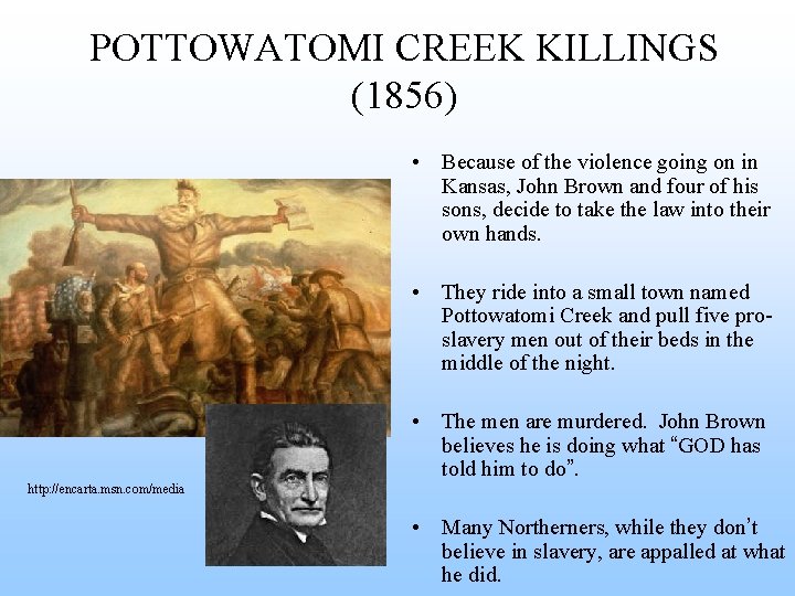 POTTOWATOMI CREEK KILLINGS (1856) • Because of the violence going on in Kansas, John