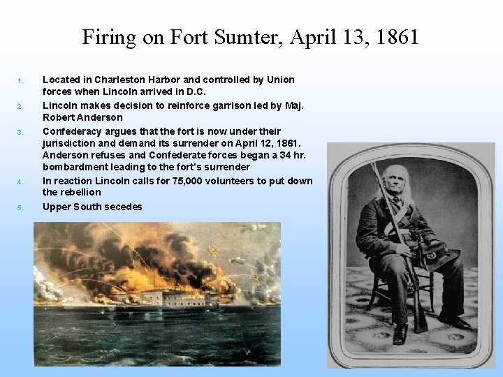 Firing on Fort Sumter, April 13, 1861 1. 2. 3. 4. 5. Located in