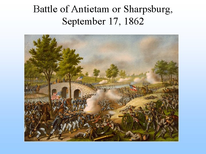 Battle of Antietam or Sharpsburg, September 17, 1862 