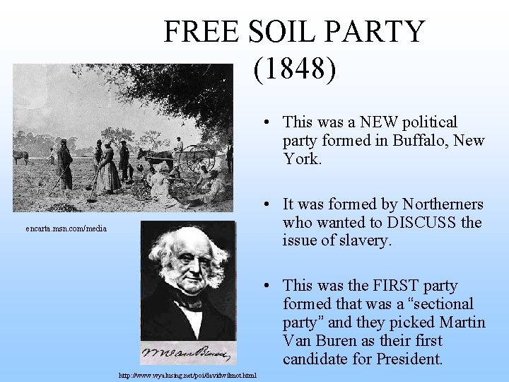 FREE SOIL PARTY (1848) • This was a NEW political party formed in Buffalo,