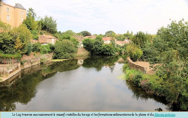 Le Lay traverse successivement le massif cristallin du bocage et les formations sédimentaires de