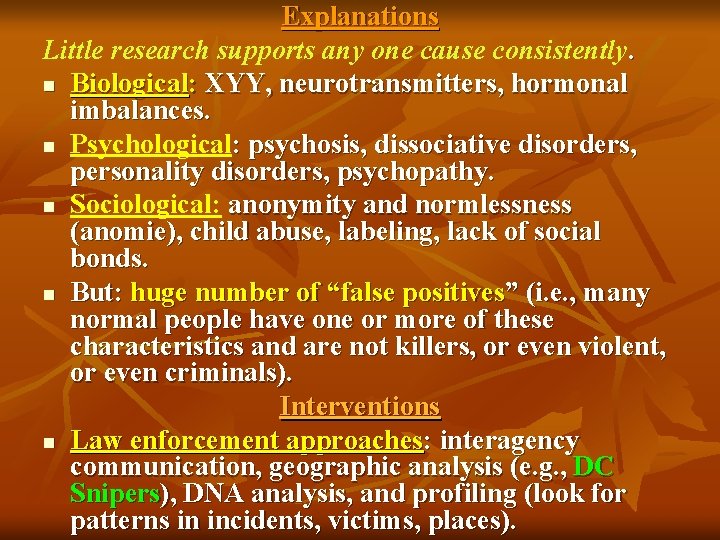 Explanations Little research supports any one cause consistently. n Biological: XYY, neurotransmitters, hormonal imbalances.