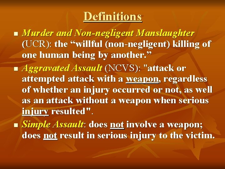 Definitions n n n Murder and Non-negligent Manslaughter (UCR): the “willful (non-negligent) killing of