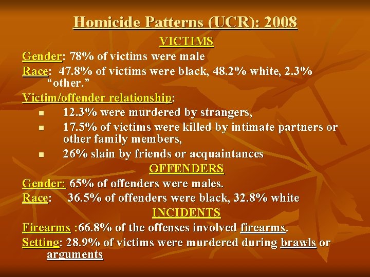 Homicide Patterns (UCR): 2008 VICTIMS Gender: 78% of victims were male Gender Race: 47.