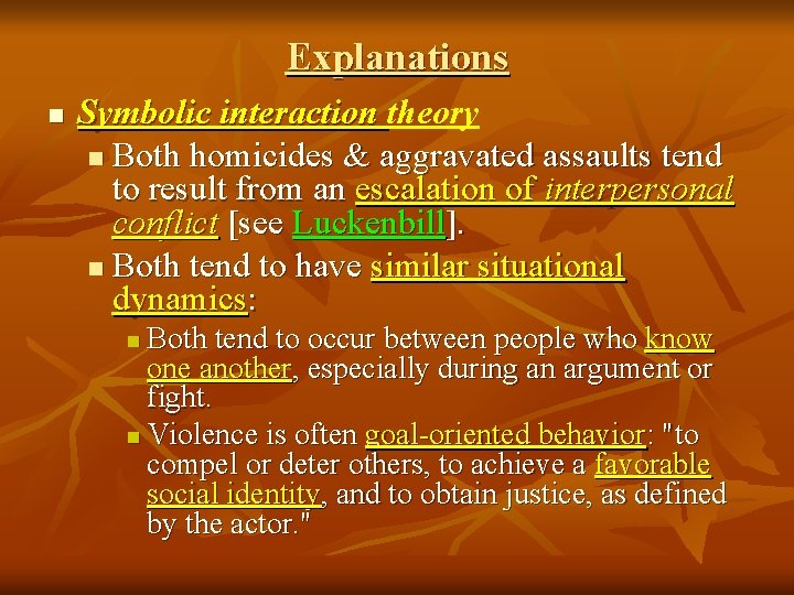 Explanations n Symbolic interaction theory n Both homicides & aggravated assaults tend to result
