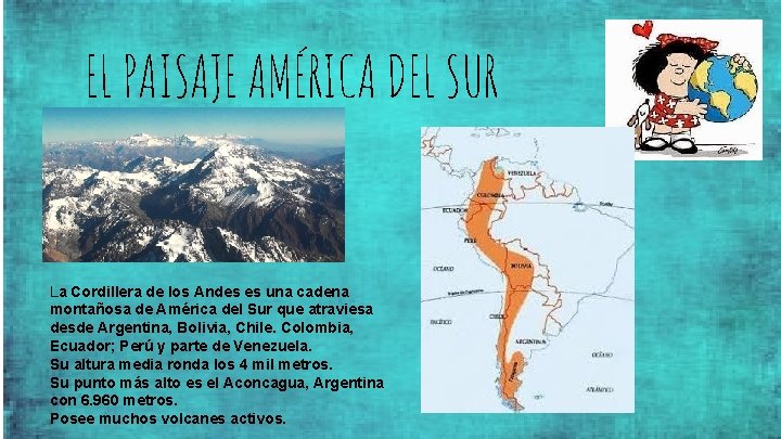EL PAISAJE AMÉRICA DEL SUR La Cordillera de los Andes es una cadena montañosa