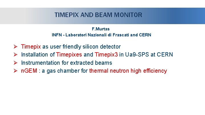 TIMEPIX AND BEAM MONITOR F. Murtas INFN - Laboratori Nazionali di Frascati and CERN