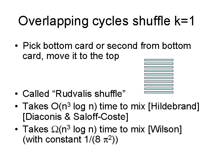 Overlapping cycles shuffle k=1 • Pick bottom card or second from bottom card, move