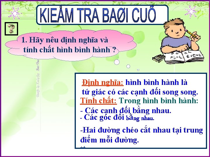 1. Hãy nêu định nghĩa và tính chất hình bình hành ? Định nghĩa: