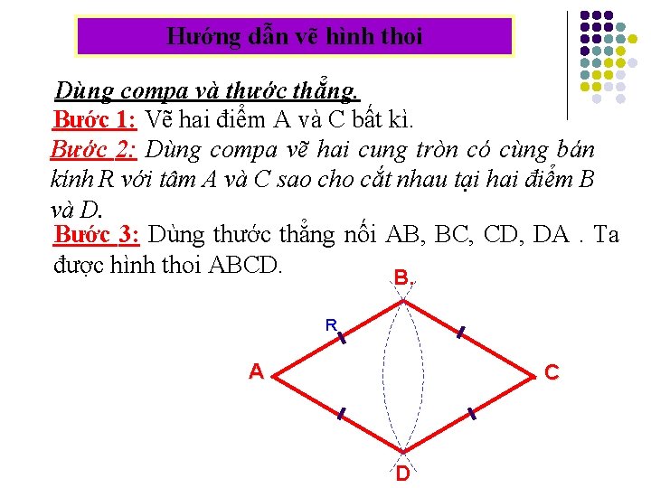 Hướng dẫn vẽ hình thoi Dùng compa và thước thẳng. Bước 1: Vẽ hai