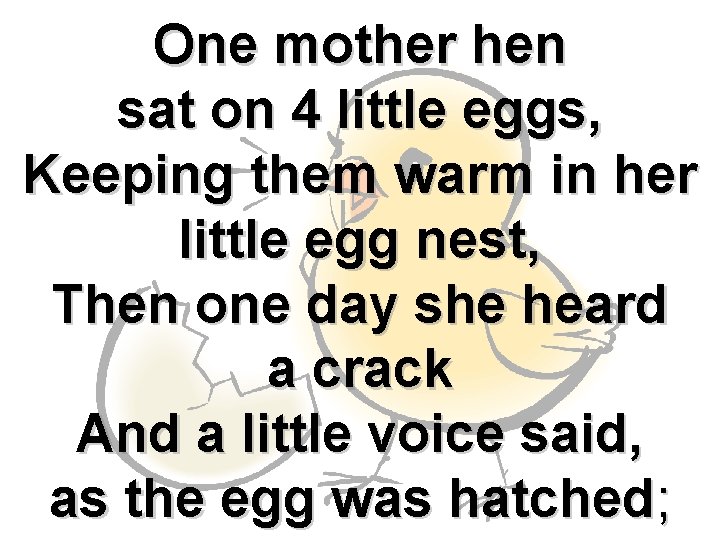 One mother hen sat on 4 little eggs, Keeping them warm in her little