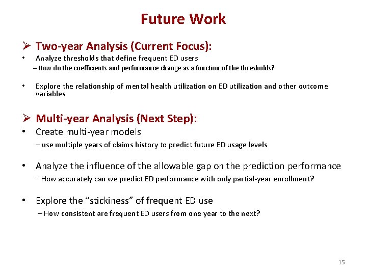 Future Work Ø Two-year Analysis (Current Focus): • Analyze thresholds that define frequent ED