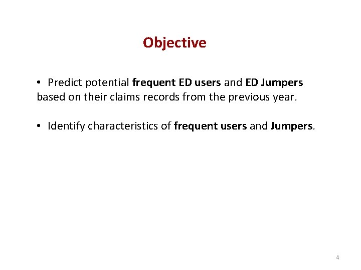 Objective • Predict potential frequent ED users and ED Jumpers based on their claims