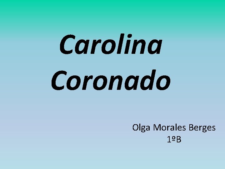 Carolina Coronado Olga Morales Berges 1ºB 