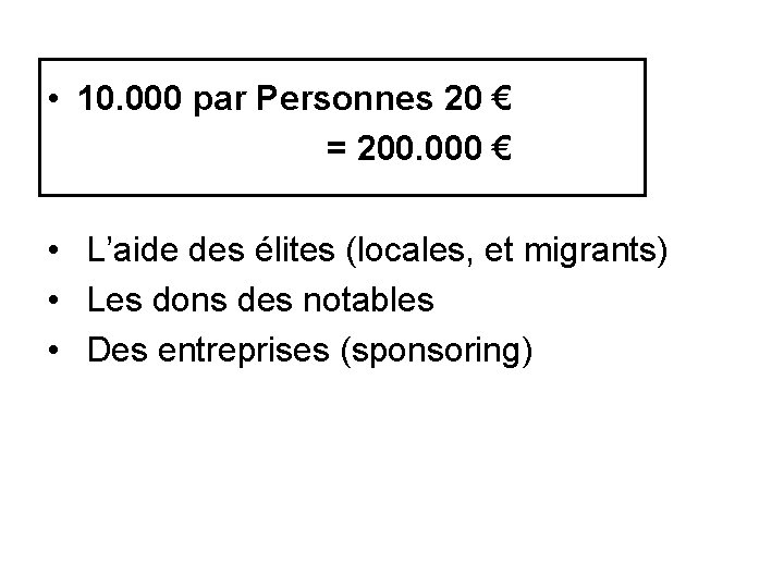  • 10. 000 par Personnes 20 € = 200. 000 € • L’aide