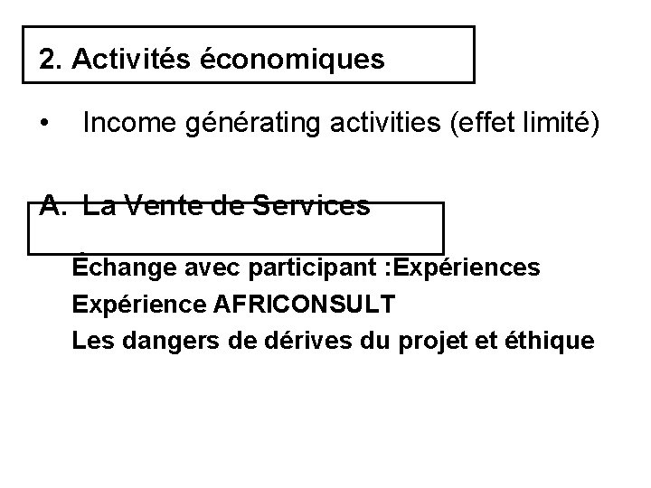 2. Activités économiques • Income générating activities (effet limité) A. La Vente de Services