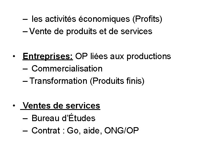 – les activités économiques (Profits) – Vente de produits et de services • Entreprises: