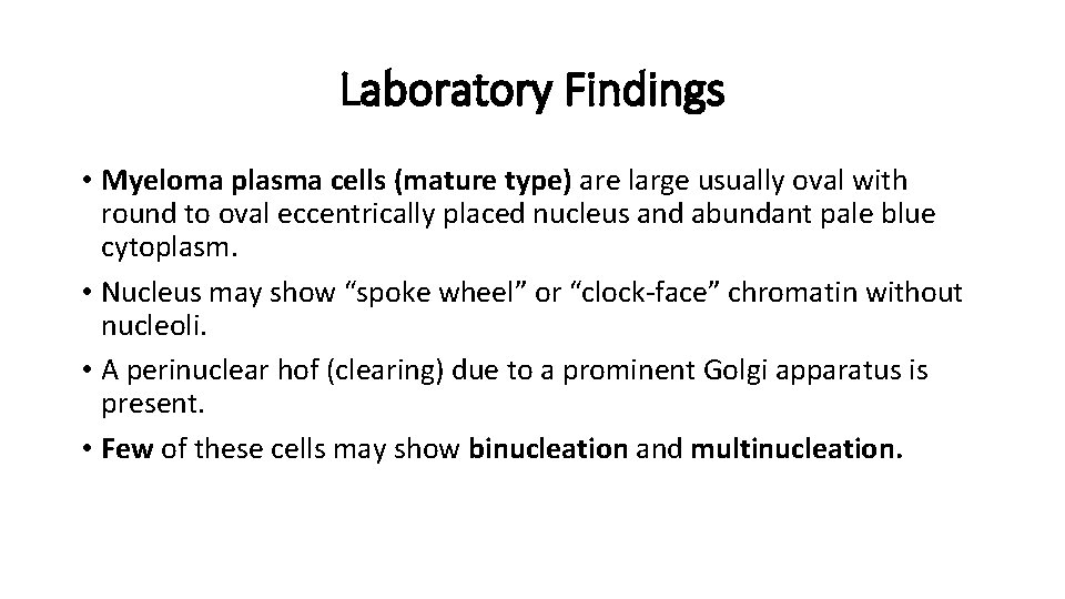 Laboratory Findings • Myeloma plasma cells (mature type) are large usually oval with round