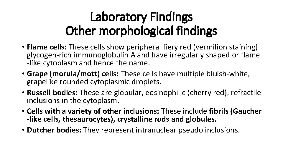 Laboratory Findings Other morphological findings • Flame cells: These cells show peripheral fiery red