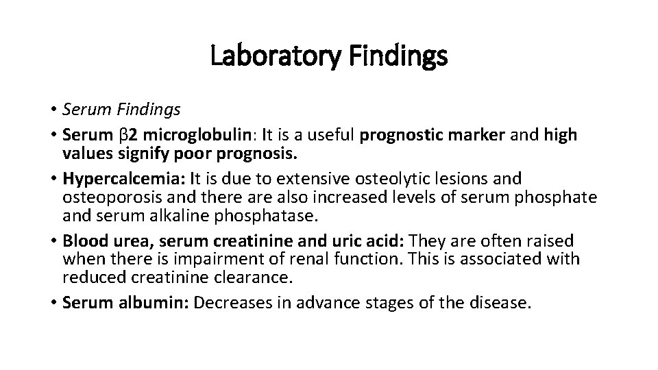 Laboratory Findings • Serum β 2 microglobulin: It is a useful prognostic marker and