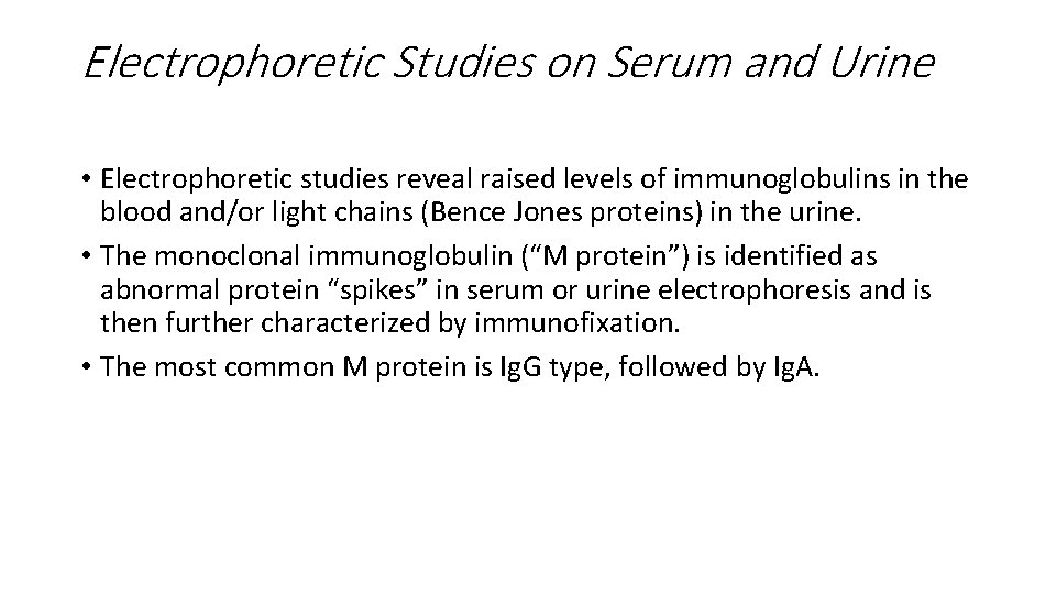 Electrophoretic Studies on Serum and Urine • Electrophoretic studies reveal raised levels of immunoglobulins