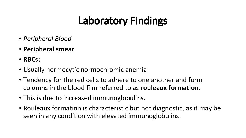 Laboratory Findings • Peripheral Blood • Peripheral smear • RBCs: • Usually normocytic normochromic