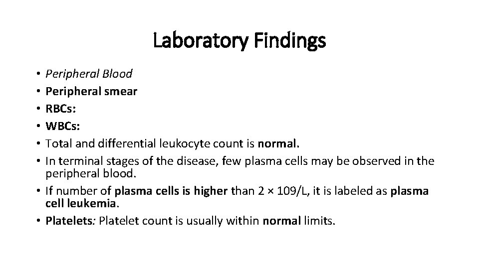 Laboratory Findings Peripheral Blood Peripheral smear RBCs: WBCs: Total and differential leukocyte count is