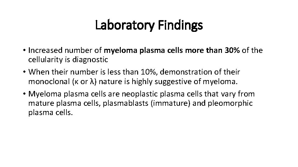 Laboratory Findings • Increased number of myeloma plasma cells more than 30% of the