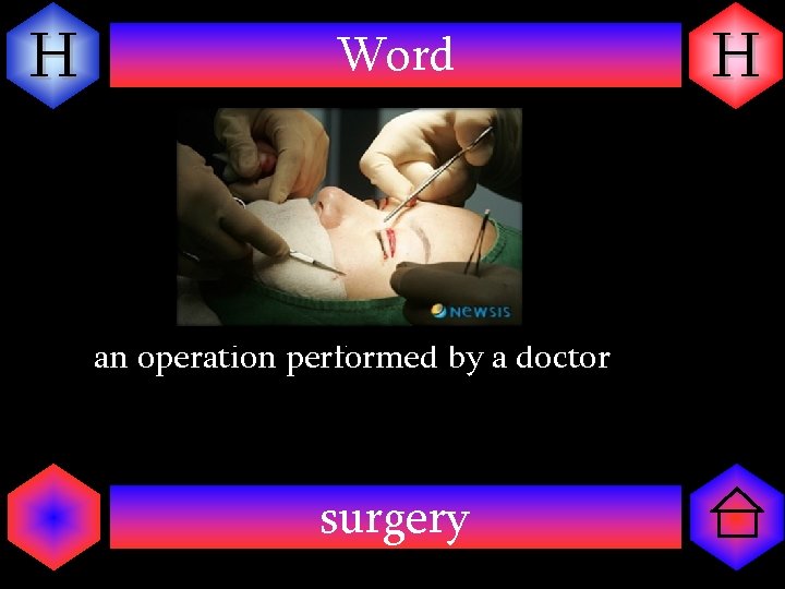 H Word an operation performed by a doctor surgery H 