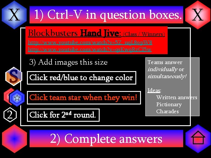 X 1) Ctrl-V in question boxes. Blockbusters Hand Jive: (Class / Winners) X http: