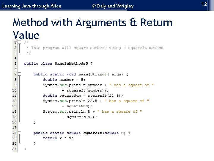 Learning Java through Alice © Daly and Wrigley Method with Arguments & Return Value