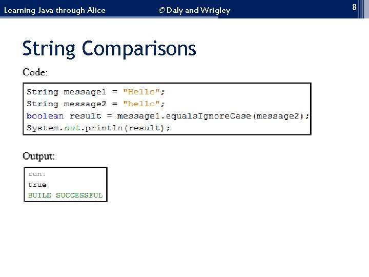 Learning Java through Alice © Daly and Wrigley String Comparisons 8 